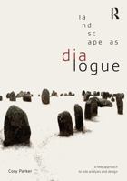 Landscape Dialogue: A New Approach to Site Analysis and Design 0367746557 Book Cover