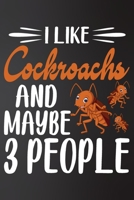 I like Cockroachs and Maybe 3 People: Perfect Cockroachs Lover Gift For Girl. Cute Notebook for Cockroachs. Gift it to your Sister, Daughter, Mother, ... 100 Pages 6*9 inch Cute Lined Notebook 1650753675 Book Cover