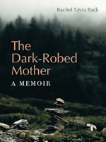 The Dark-Robed Mother: A Memoir 0819502146 Book Cover
