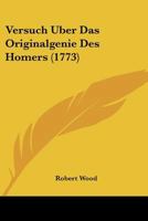 Versuch Uber Das Originalgenie Des Homers (1773) 1120050375 Book Cover