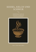 Kessel, Kelch und Schwur: Rituelle Rezepte, Tränke und Geschichten von Widerstand, Erinnerung und Hoffnung (German Edition) 3819206884 Book Cover
