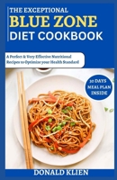 The Exceptional Blue Zone Diet Cookbook: A Perfect & Very Effective Nutritional Recipes to Optimize your Health Standard B0CQW2GCSY Book Cover