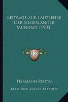 Beitrage Zur Lautlehre Der Siegerlander Mundart (1903) 1167408950 Book Cover