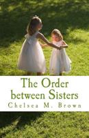 The Order between Sisters 1495953181 Book Cover