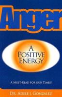 Anger: A Positive Energy 097616390X Book Cover