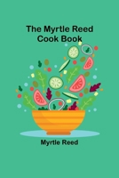 The Myrtle Reed Cook Book 1490989676 Book Cover