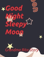 Good Night Sleepy Moon (Growing Up Adventures for Little Learners) B0CNGRDJ38 Book Cover
