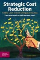 Strategic Cost Reduction: Cutting Costs without Killing Your Business 1908199342 Book Cover