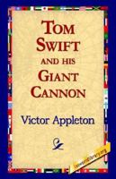 Tom Swift And His Giant Cannon 1522794158 Book Cover