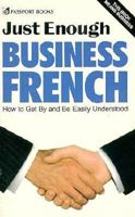 Just Enough Business French/How to Get by and Be Easily Understood (Just Enough) 0844296562 Book Cover