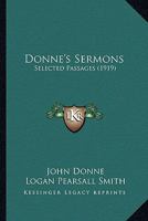 Donne's sermons; selected passages, with an essay by Logan Pearsall Smith 1164128647 Book Cover