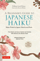 A Beginner's Guide to Japanese Haiku: Major Works by Japan's Best-Loved Poets - From Basho and Issa to Ryokan and Santoka, with Works by Six Women Poets 480531687X Book Cover
