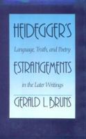 Heidegger's Estrangements: Language, Truth, and Poetry in the Later Writings 0300044208 Book Cover