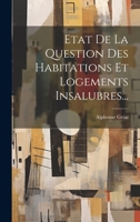 Etat De La Question Des Habitations Et Logements Insalubres... 1020526157 Book Cover