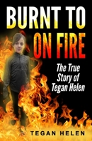 Burnt to on Fire: Autobiography of Tegan Helen 1985061597 Book Cover