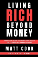 Living Rich Beyond Money: Discover True Wealth Beyond Your Bank Account B0GT14P117 Book Cover