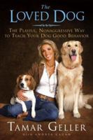 The Loved Dog: The Playful, Nonaggressive Way to Teach Your Dog Good Behavior 1416593985 Book Cover