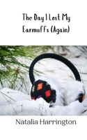The Day I Lost My Earmuffs (Again) 9916941637 Book Cover