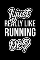 I Just Really Like Running Ok?: Christmas Gift for Running lover Funny Running Journal Nice 2019 Christmas Present for Running 6x9inch 120 pages 1702306690 Book Cover