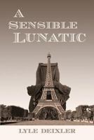 A Sensible Lunatic 1539408566 Book Cover