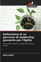 Definizione di un percorso di leadership giovanile per l'Egitto (Italian Edition) 6209225217 Book Cover
