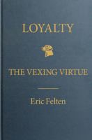 Loyalty: The Vexing Virtue 1439176868 Book Cover