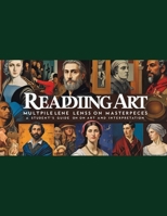 Reading Art: Multiple Lenses on Masterpieces: A Student’s Guide to Art & Interpretation B0FNDFWRDM Book Cover