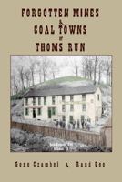 The Forgotten Mines and Coal Towns of Thoms Run 1387294075 Book Cover