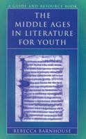 The Middle Ages in Literature for Youth: A Guide and Resource Book (Literature for Youth Series, No. 4.) 081084916X Book Cover