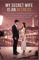 My Secret Wife is an Actress: A Second Chance, Secret Marriage Romance: He's the Maknae, She's His Ex-Wife, They're Forced to Work Together (The Contract Love Series) B0HBRDKRWW Book Cover