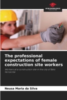The professional expectations of female construction site workers 6207560094 Book Cover