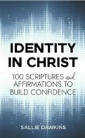 Identity in Christ: 100 Scriptures and Affirmations to Build Confidence 1955861528 Book Cover