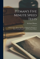 Pitman's Five Minute Speed Tests [microform]: a Series of Five Minute Speed Tests Marked for Dictation at Rates Varying From 80 to 200 Words per Minute 1014004691 Book Cover