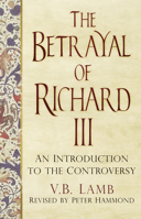 The Betrayal of Richard III (History) 0750962992 Book Cover