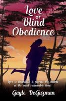 LOVE OR BLIND OBEDIENCE 1960756044 Book Cover