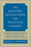 The Military Revolution and Political Change 0691024758 Book Cover