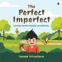 The Perfect Imperfect: Loving What Makes Us Special B0F83GHLJ9 Book Cover