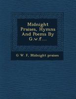 Midnight Praises, Hymns and Poems 1249649951 Book Cover