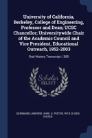 University of California, Berkeley, College of Engineering, Professor and Dean; UCSC Chancellor; Universitywide Chair of the Academic Council and Vice ... 1952-2003: Oral History Transcript / 200 137688738X Book Cover