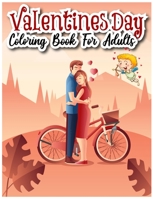 Valentines Day Coloring Book for Adults: A Collection of 50 Fun and Cute Love Valentines Coloring Pages (stress Relieving Design) B08T4DGJFJ Book Cover