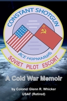 Constant Shotgun: A Cold War Memoir 0999640240 Book Cover