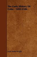 The Early History of Cuba, 1492-1586 1017810389 Book Cover