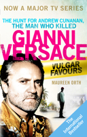 Vulgar Favors: Andrew Cunanan, Gianni Versace, and the Largest Failed Manhunt in U.S. History