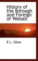History of the Borough and Foreign of Walsall 1016105312 Book Cover
