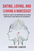 Dating, Loving, and Leaving a Narcissist: Essential Tools for Improving or Leaving Narcissistic and Abusive Relationships 0578373181 Book Cover