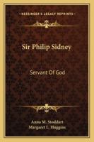 Sir Philip Sidney: Servant Of God 1377384195 Book Cover