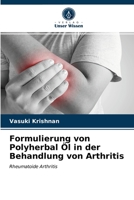 Formulierung von Polyherbal Öl in der Behandlung von Arthritis 620322717X Book Cover