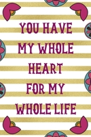 You Have My Whole Heart For My Whole Life: Day Of The Death Notebook Journal Composition Blank Lined Diary Notepad 120 Pages Paperback Stripes 1691054429 Book Cover