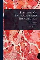Elements Of Pathology And Therapeutics 1024423689 Book Cover