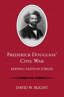 Frederick Douglass' Civil War: Keeping Faith in Jubilee 0807117242 Book Cover